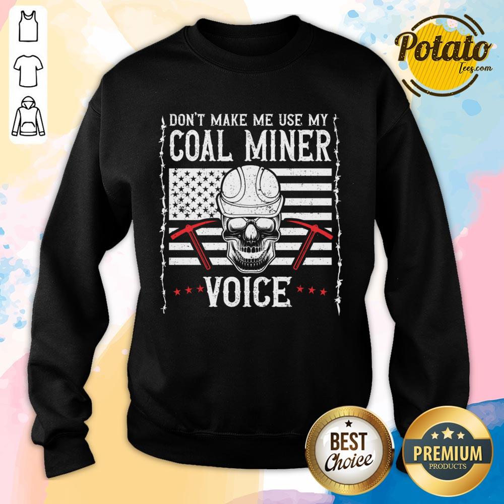 Don't Make Me Use My Coal Miner Voice Skull Shirt - Image 4