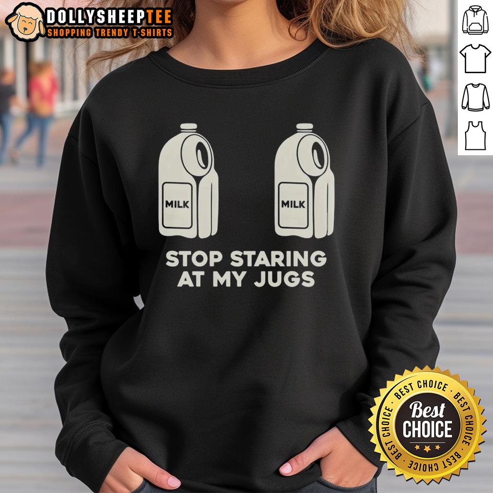 Good Two Milk Stop Staring At My Jugs T-Shirt - Image 5