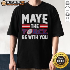 Premium New England Patriots Drake Maye The Force Be With You T-Shirt
