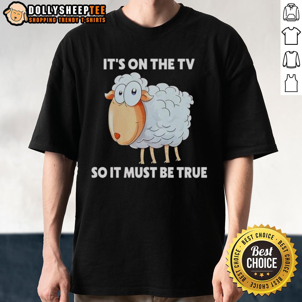 Original Sheep It's On The TV So It Must Be True T-Shirt