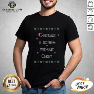 Awesome Christmas Is Nothing Without Christmas Shirt