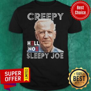 Awesome Joe Biden Creepy Hell No Sleepy Joe Shirt