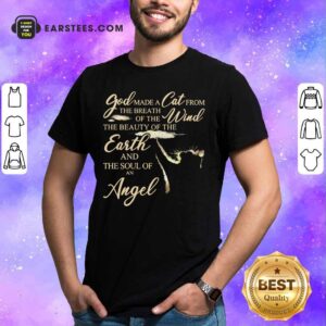 God Made A Cat Wind Earth Angel Shirt
