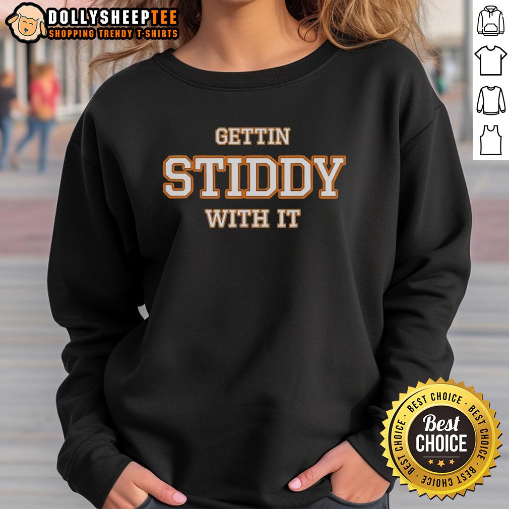 Funny Gettin Stiddy With It T-Shirt - Image 5