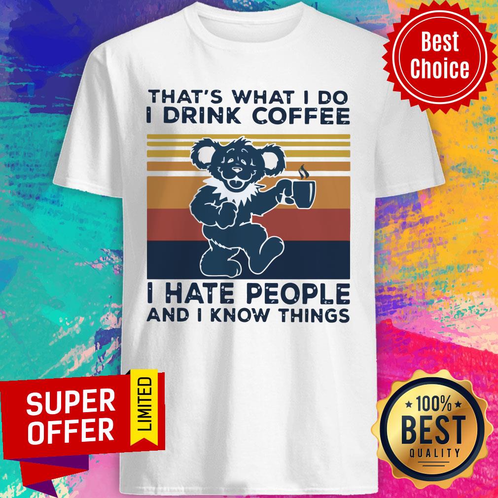 Death Head Bear That’s What I Do I Drink Coffee I Hate People And I Know Things Vintage Retro Shirt
