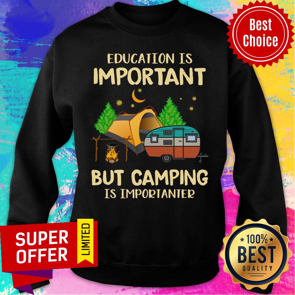 Education Is Important But Camping Is Importanter Shirt - Image 4