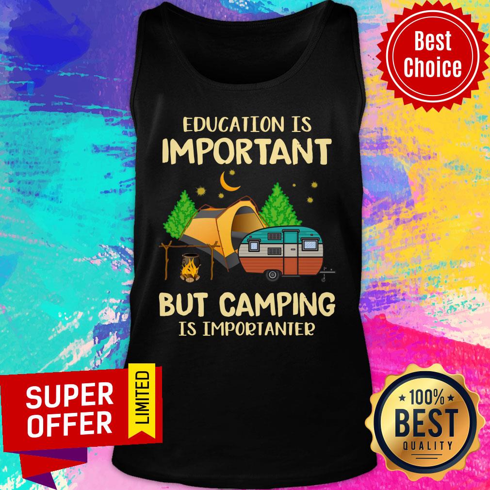 Education Is Important But Camping Is Importanter Shirt - Image 3