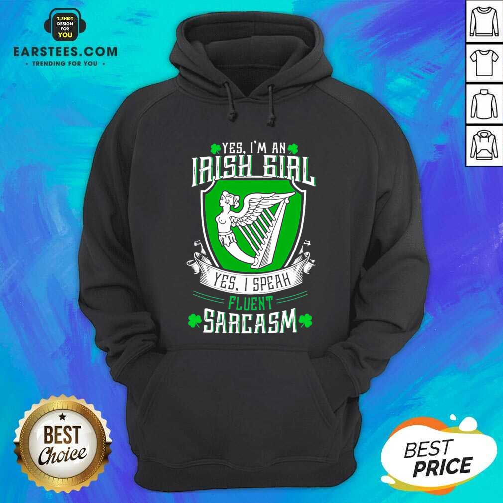 Good Yes Im An Irish Girl Yes I Speak Fluent Sarcasm Shirt - Image 3