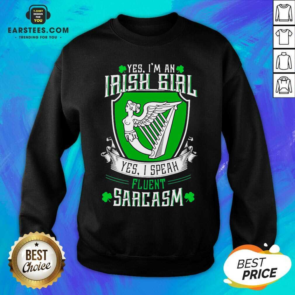 Good Yes Im An Irish Girl Yes I Speak Fluent Sarcasm Shirt - Image 2