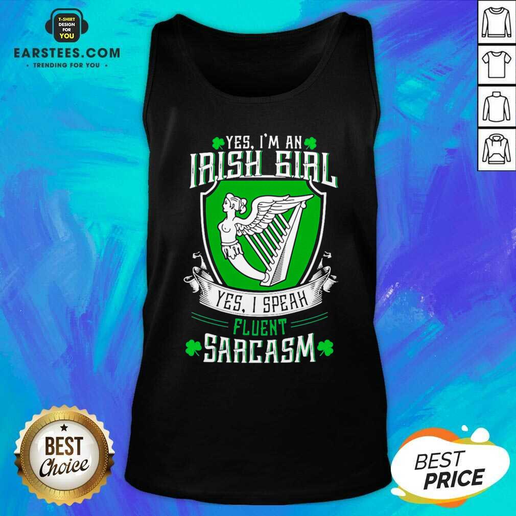 Good Yes Im An Irish Girl Yes I Speak Fluent Sarcasm Shirt - Image 5