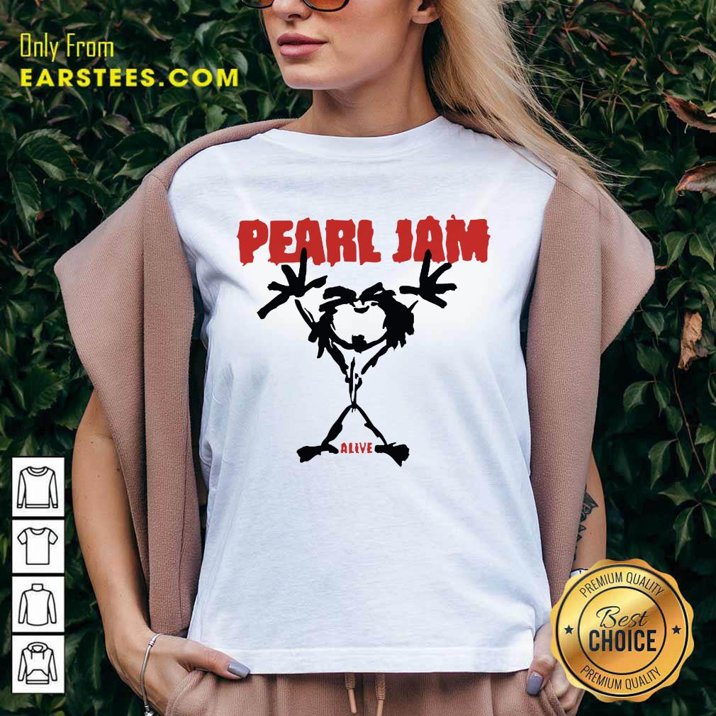 Pretty Pearl Jam Stickman Alive Excited Shirt - Image 5