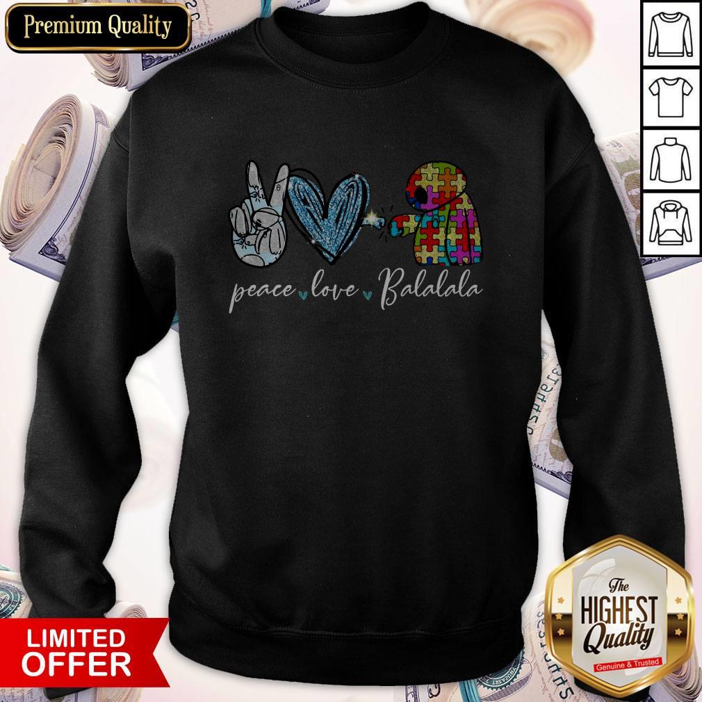 Funny Peace Love Balalala Autism Shirt - Image 4