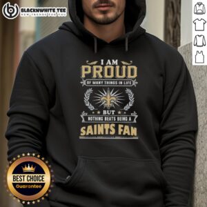 Alternative view of Happy I Am Proud Of Many Things In Life But Nothing Beats Being A New Orleans Saints Fan T-Shirt