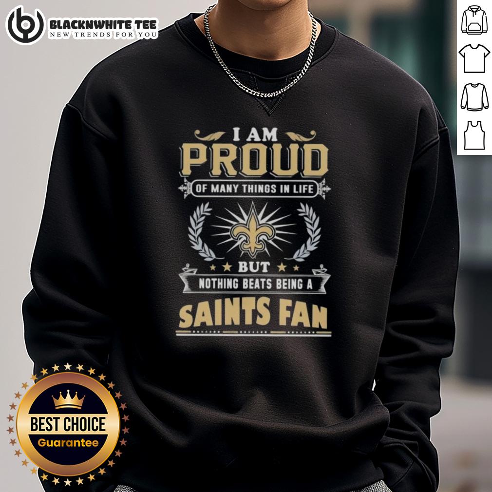 Happy I Am Proud Of Many Things In Life But Nothing Beats Being A New Orleans Saints Fan T-Shirt - Image 5
