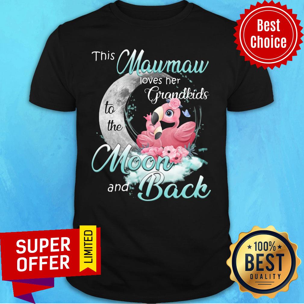 Nice Flamingo This Mawmaw Loves Her Grandkids To The Moon And Back Shirt