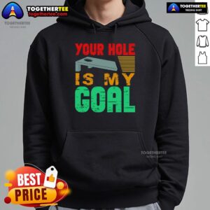 Alternative view of Premium Your Hole Is My Goal Player Game Cornhole T-Shirt