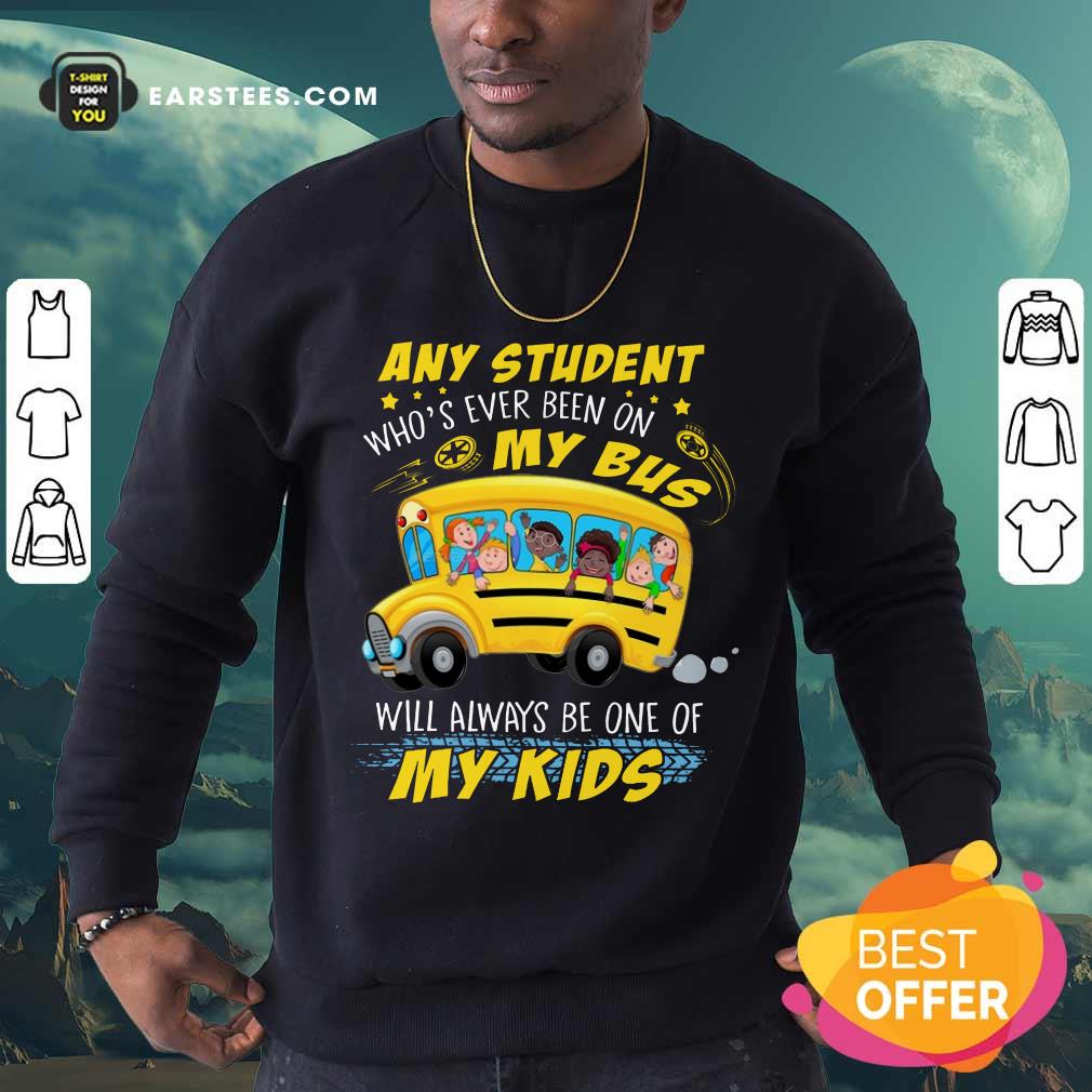 Hot Any Student On My Bus Will My Kids Shirt - Image 3