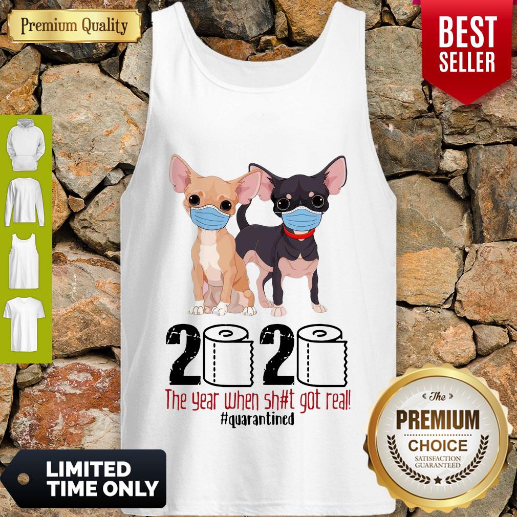 Cute Chihuahua Face Mask 2020 The Year When Shit Got Real Quarantined Shirt - Image 4