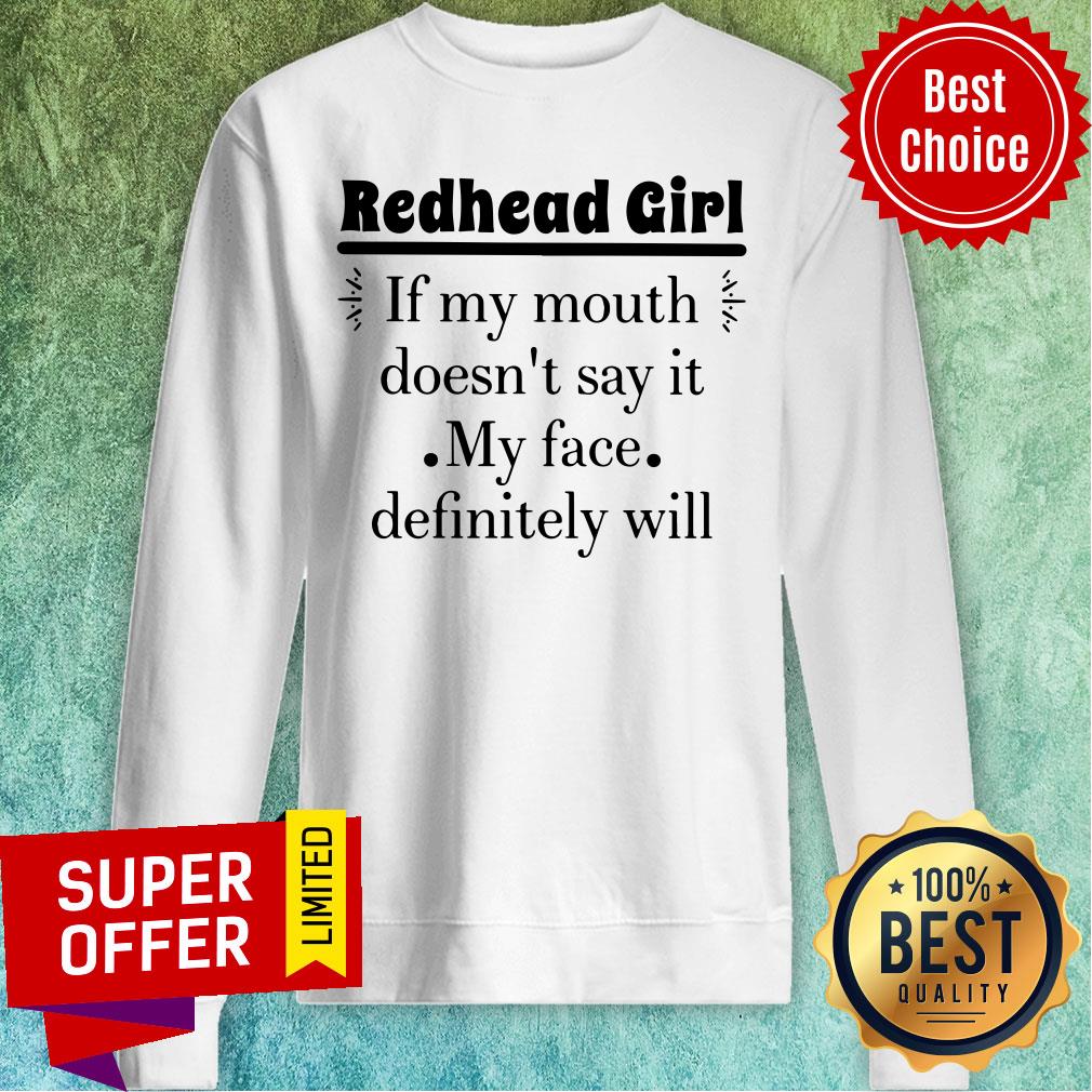 Redhead Girl If My Mouth Doesn't Say It My Face Shirt - Image 4