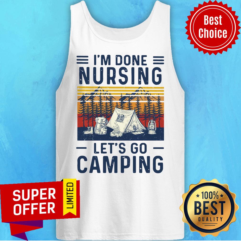 Top I’m Done Nursing Let’s Go Camping Vintage Shirt - Image 5