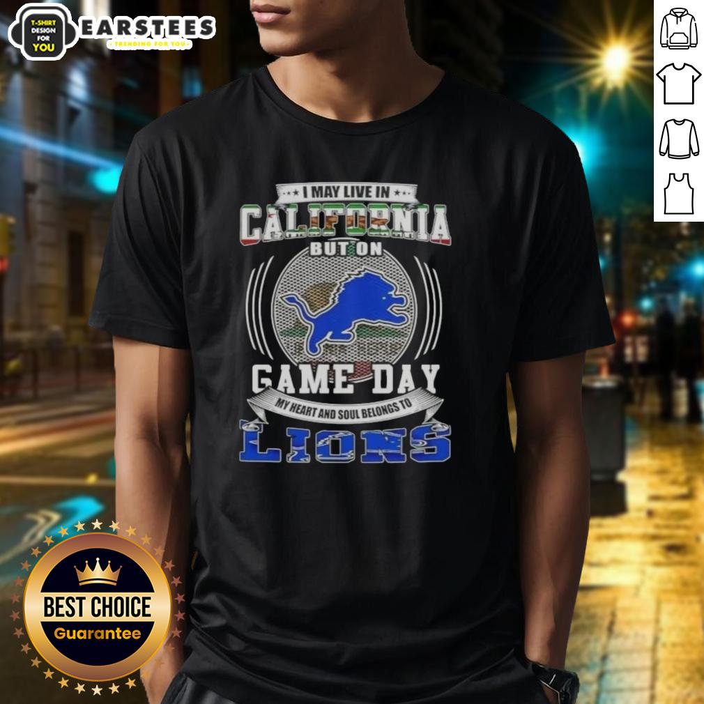 Top I May Live In California But On Game Day Detroit Lions Football T-Shirt