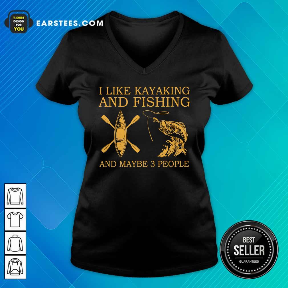 Top I Like Kayaking And Fishing And Maybe 3 People Shirt - Image 5