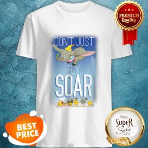 Nice Disney Dumbo Just Soar Shirt