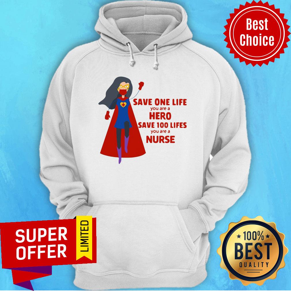 Save One Life You Are A Hero Save 100 Lifes You Are A Nurse Practitioner Super Nurse Shirt - Image 5