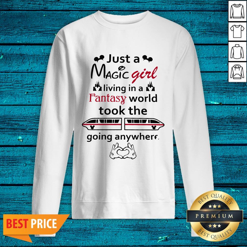 Just A Magic Girl Living In A Fantasy World Took The Going Anywhere Shirt - Image 2