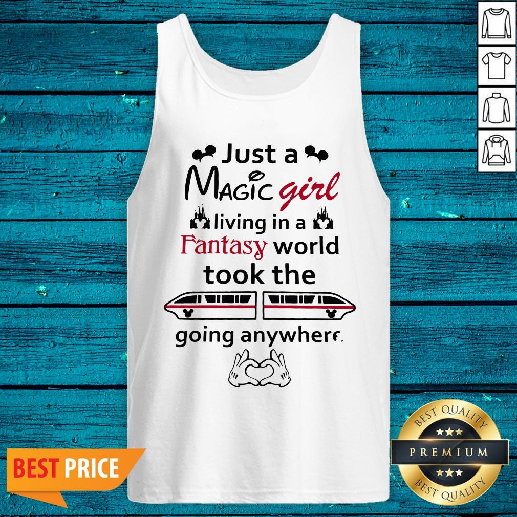 Just A Magic Girl Living In A Fantasy World Took The Going Anywhere Shirt - Image 5