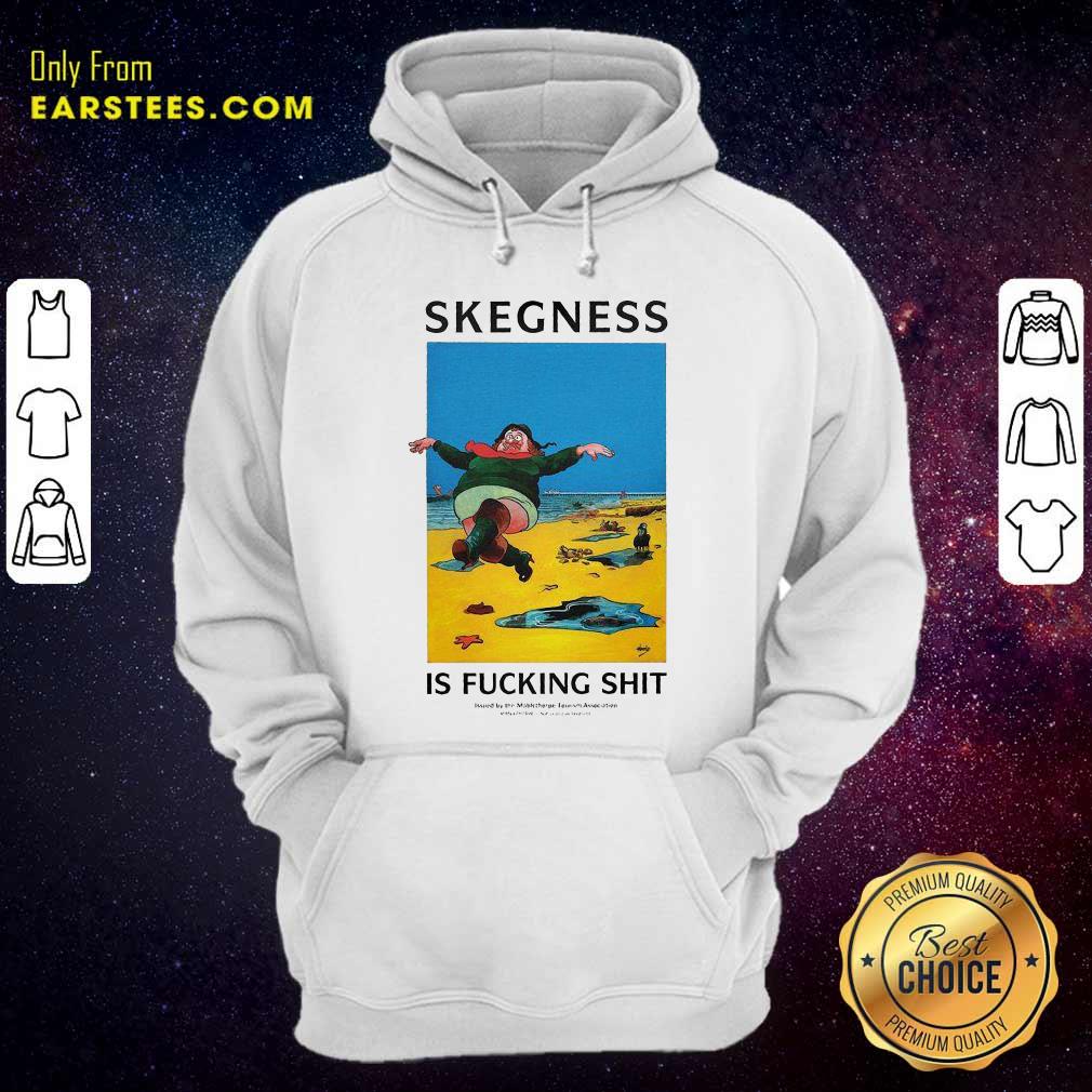 Hot Skegness Is Fucking Shit Shirt - Image 3