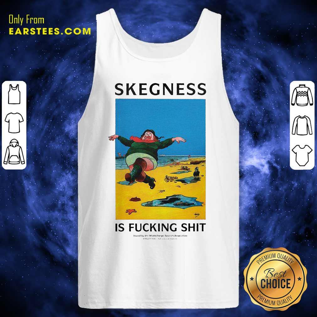 Hot Skegness Is Fucking Shit Shirt - Image 5