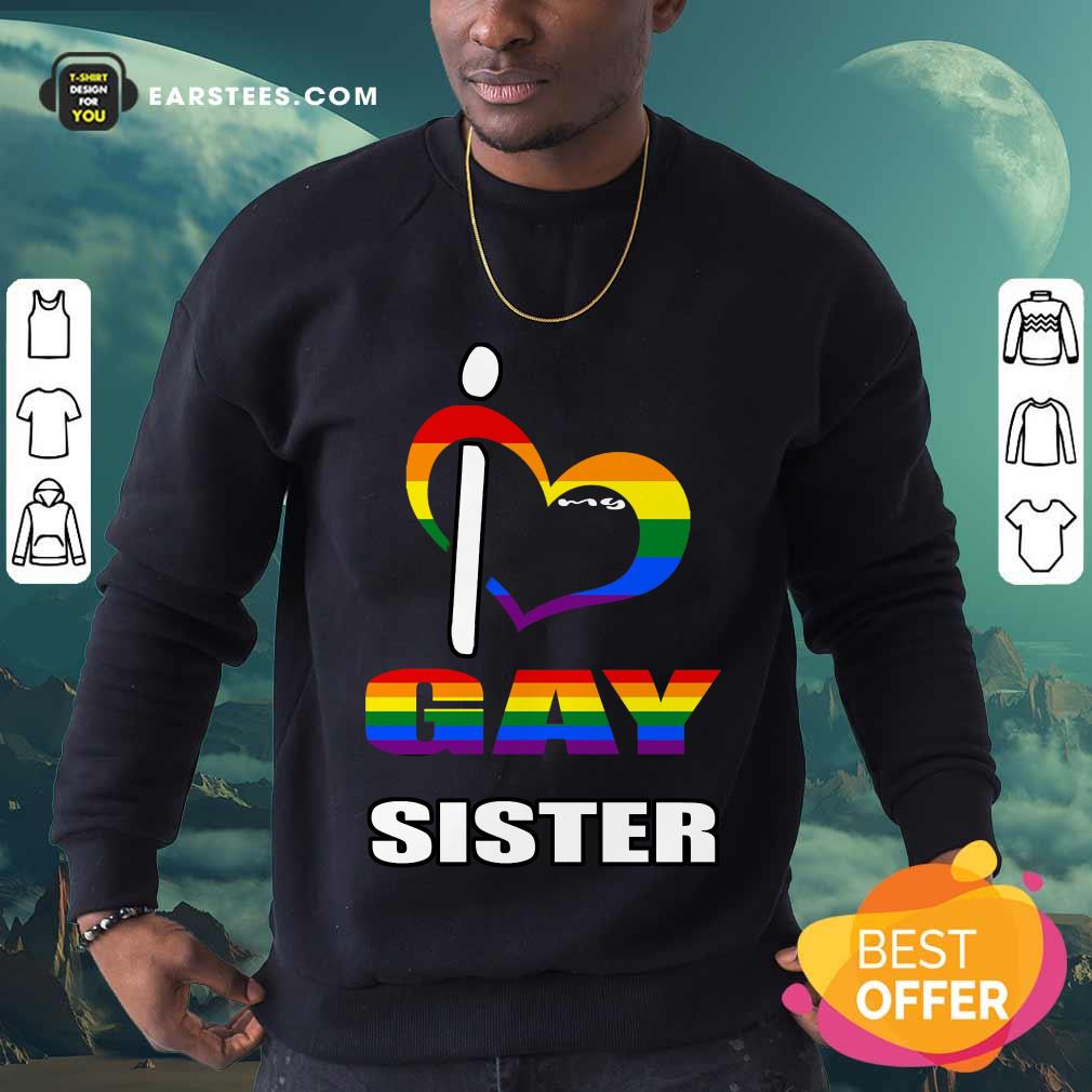 Nice I Love My Gay Sister LGBT Shirt - Image 3