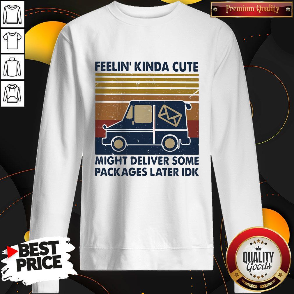 Feelin Kinda Cute Might Deliver Some Packages Later Idk Vintage Shirt - Image 5