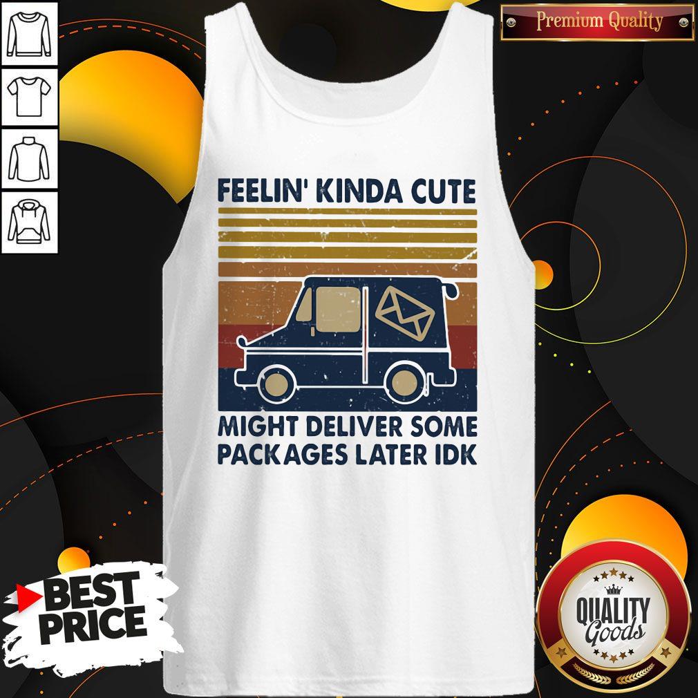 Feelin Kinda Cute Might Deliver Some Packages Later Idk Vintage Shirt - Image 2
