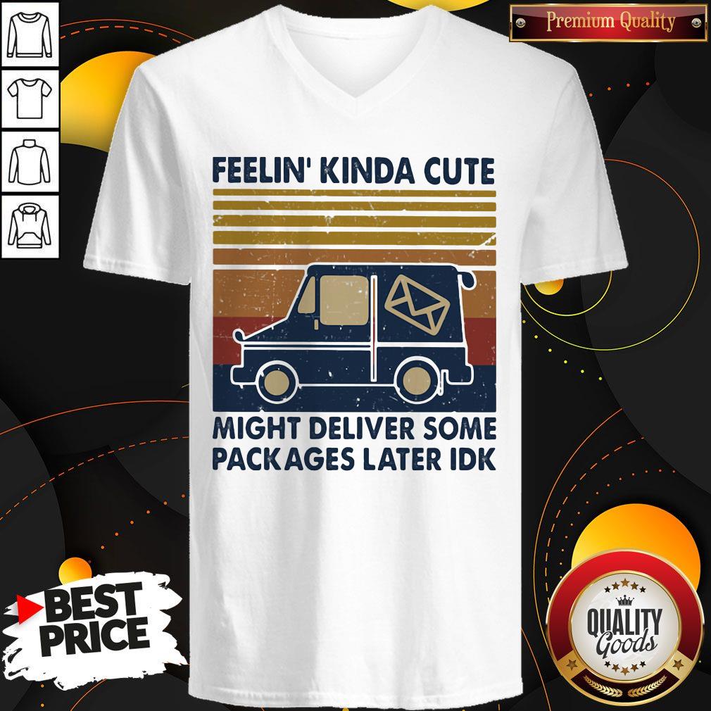 Feelin Kinda Cute Might Deliver Some Packages Later Idk Vintage Shirt - Image 4
