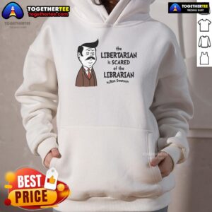 Alternative view of Official The Libertarian Is Scare Of The Libertarian By Ron Swanson T-Shirt