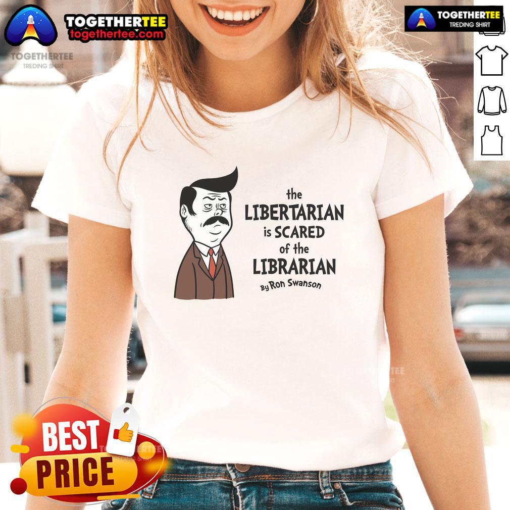Official The Libertarian Is Scare Of The Libertarian By Ron Swanson T-Shirt - Image 3