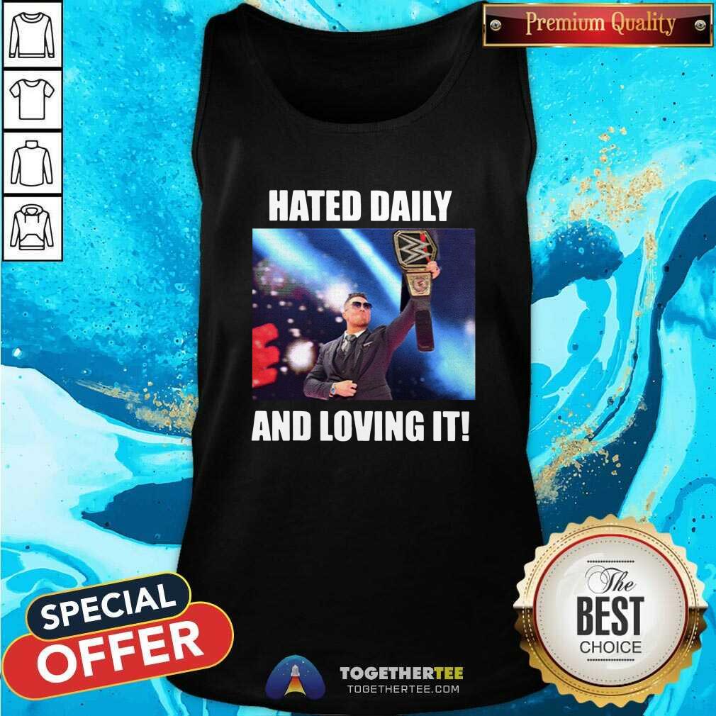 Top Hated Daily And Loving It Shirt - Image 3