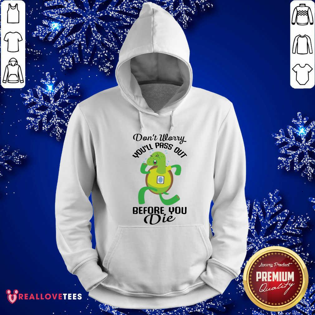 Turtle Dont Worry Youll Pass Out Before You Die Shirt - Image 2