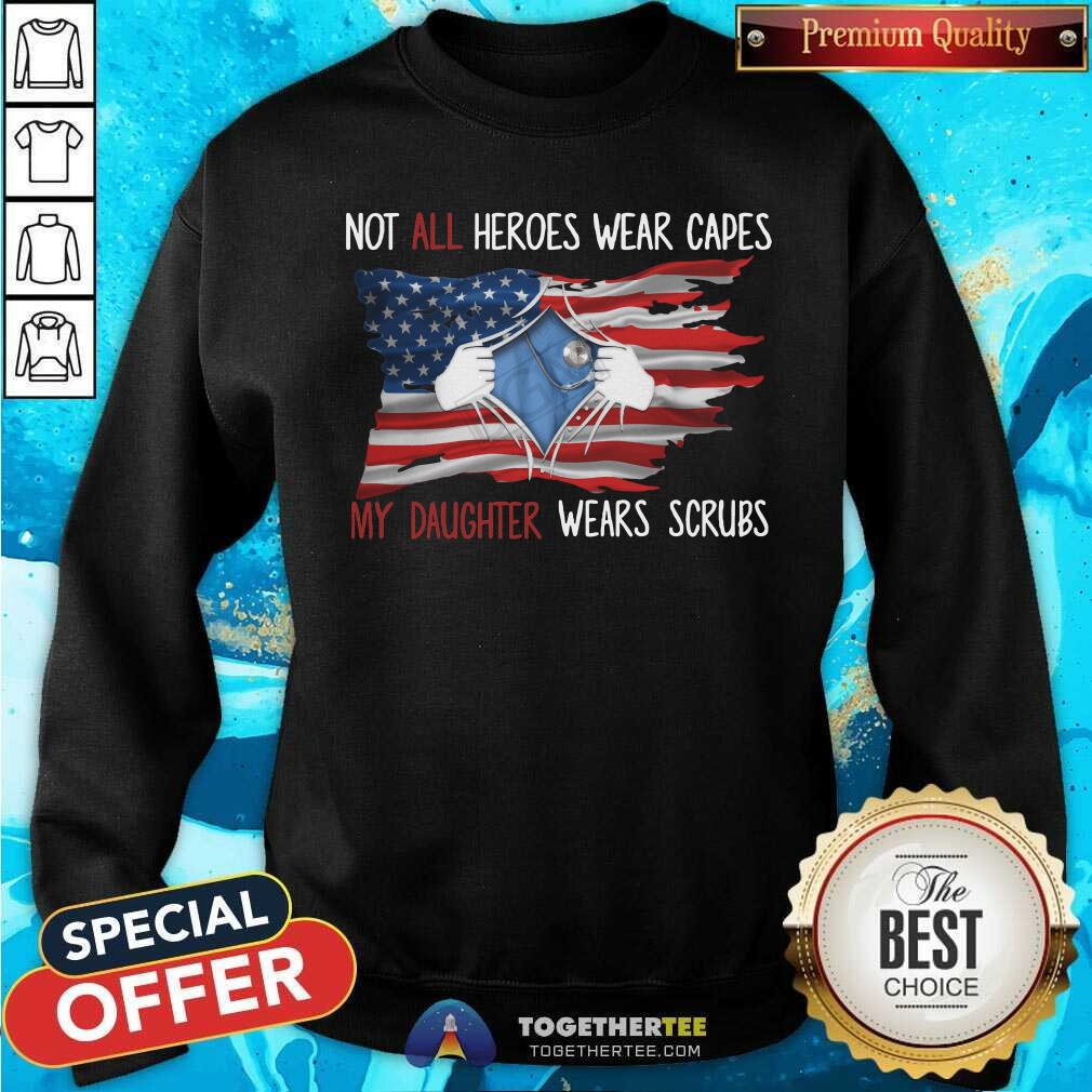 Not All Heroes Wear Capes My Daughter Wears Scrubs Shirt - Image 2