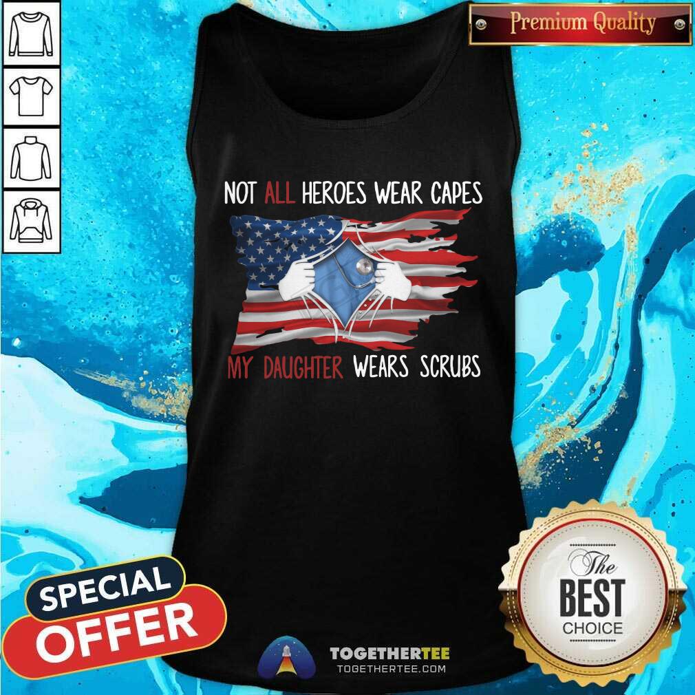 Not All Heroes Wear Capes My Daughter Wears Scrubs Shirt - Image 4