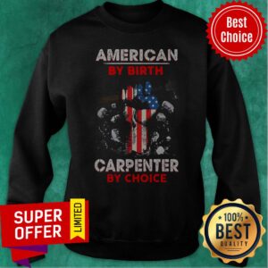 Alternative view of Top American By Birth Carpenter By Choice Shirt