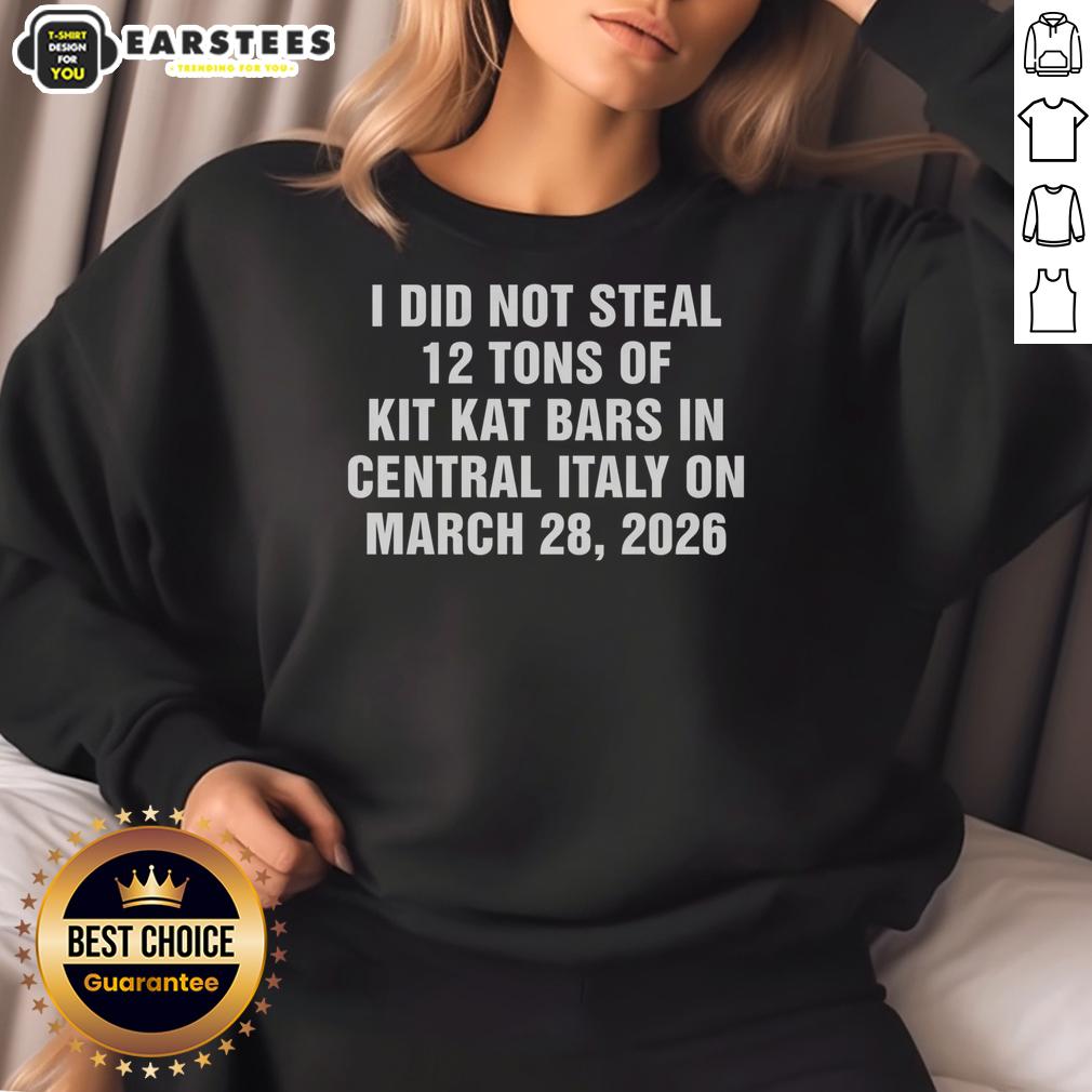 Good I Did Not Steal 12 Tons Of Kit Kat Bars In Central Italy On March 28 2026 T-Shirt - Image 5
