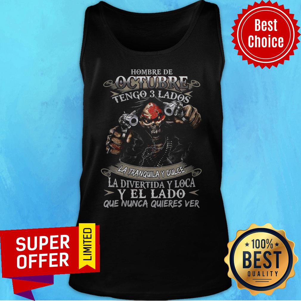 Hombre De Octubre Tengo 3 Lados La Tranquila Dulce La Divertida Y Loca Shirt - Image 5