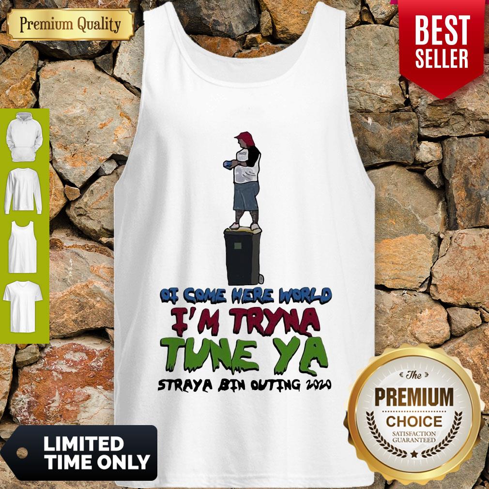 Awesome Ot Come Here World Im Tryna Tune Ya Straya Bin Outing 2020 Shirt - Image 3