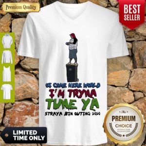 Alternative view of Awesome Ot Come Here World Im Tryna Tune Ya Straya Bin Outing 2020 Shirt