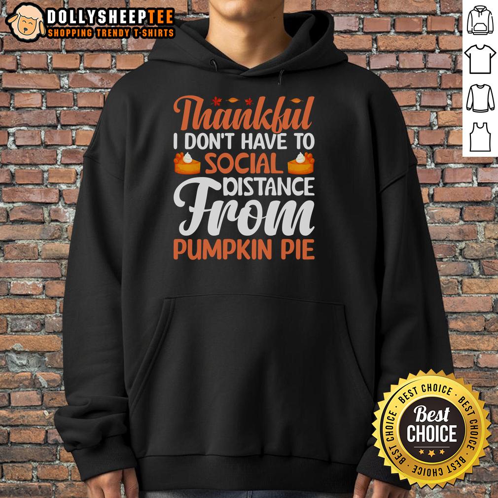 Cute Thankful I Don't Have To Social Distance From Pumpkin Pie Thanksgiving T-Shirt - Image 2