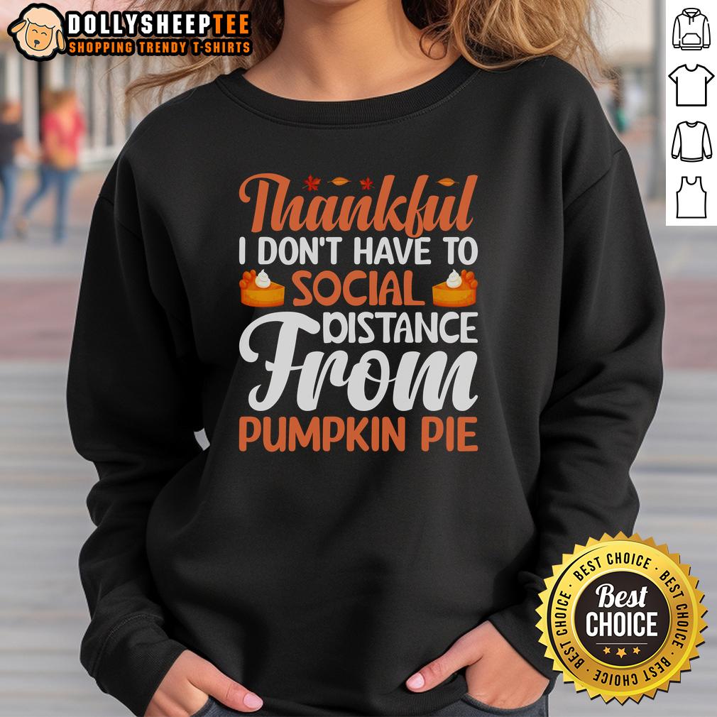 Cute Thankful I Don't Have To Social Distance From Pumpkin Pie Thanksgiving T-Shirt - Image 5