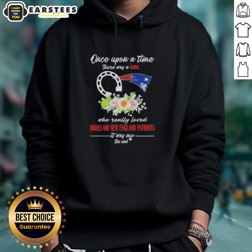 Pretty Once Upon A Time There Was A Girl Who Really Loved Horses And New England Patriots It Was Me The End T-Shirt - Image 2
